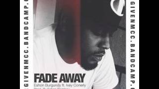 Eshon Burgundy Ivey Conerly  FADE AWAY [upl. by Sully]