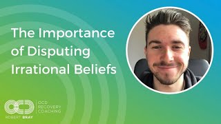 The Importance of Disputing Irrational Beliefs [upl. by Evot298]