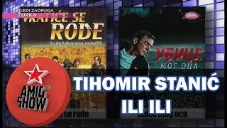 Ami G Show S10  E20  Ili ili  Tihomir Stanić [upl. by Anina]