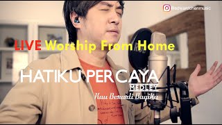 LIVE  Hatiku Percaya medley Kau Berarti Bagiku  Edward Chen 陳國富 Worship From Home [upl. by Nomaid]