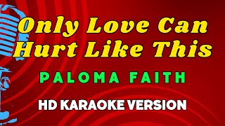 Only Love Can Hurt Like This  Paloma Faith HD Karaoke Version [upl. by Mulcahy]