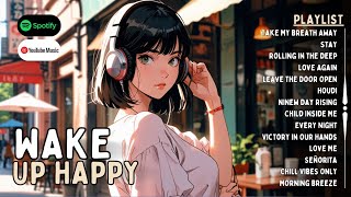 Wake Up Happy PLAYLIST🌷Good Morning Songs [upl. by Nimajaneb936]