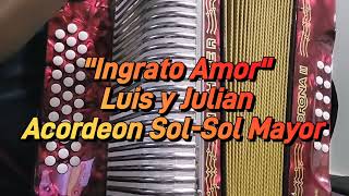 Ingrato AmorLuis y JulianAcordeon SolSol Mayor [upl. by Trilbi]