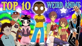 Top 10 WEIRDEST Anime [upl. by Tiphane]