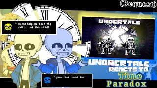 Undertale react to Time Paradox Request [upl. by Ainiger90]