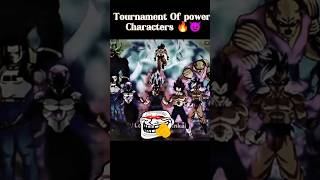 Tournament Of Power ower Characters 😈🔥shortsfeed shortsviral shorts [upl. by Yuma]