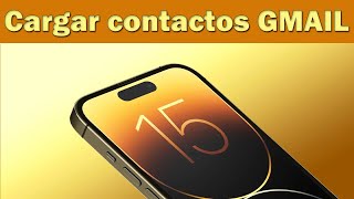 Como cargar contactos de Gmail a iPhone 15 pro max [upl. by Audrie]