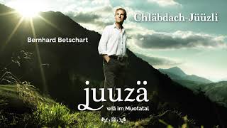 Bernhard Betschart  Chläbdach Jüüzli [upl. by Halimeda]