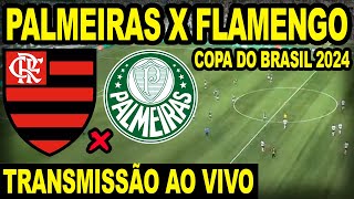 PALMEIRAS X FLAMENGO AO VIVO DIRETO DO ALLIANZ PARQUE  JOGO DE VOLTA COPA DO BRASIL 2024 [upl. by Nnyliram]