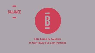 Fur Coat amp Avidus  In Our Town Fur Coat Version [upl. by Grieve]