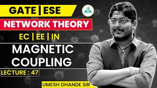 Network Theory  47  Magnetic Coupling  GATE ESE by Umesh Dhande Sir [upl. by Heather]