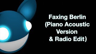 deadmau5  Faxing Berlin Piano AcousticOrchestral Version amp Radio Edit [upl. by Alicia931]