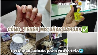 ✅COMO MANTENGO MIS UÑAS LARGAS 💅🏻 DELICIOSA COLADA PARA ESTOS FRÍOS 🥶 [upl. by Carlota]