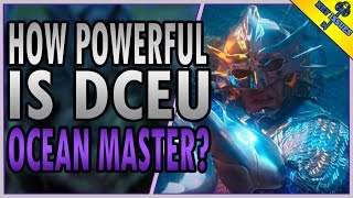 How Powerful is DCEU Ocean Master [upl. by Tove]