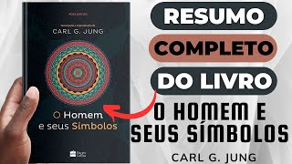 O HOMEM E SEUS SÍMBOLOS  Carl G Jung  Melhor Resumo COMPLETO do Livro [upl. by Regan]