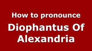 How to Pronounce Diophantus Of Alexandria  PronounceNamescom [upl. by Maddi]