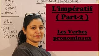 Limpératif Part2 Les Verbes Pronominaux  How to form imperatives in pronominal verbs [upl. by Ramonda31]