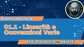 Elettrotecnica 20  011  Linearità e convenzioni varie [upl. by Keating767]