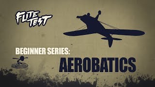 Flite Test  RC Planes for Beginners Aerobatics  Beginner Series  Ep 10 [upl. by Alcot]