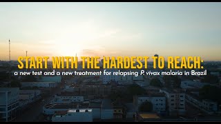 Start with the hardest to reach A new test and treatment for relapsing P vivax malaria in Brazil [upl. by Ameehs]