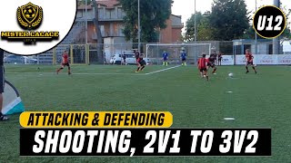 SHOOTING AND 2v1 TO 3v2  Attacking amp Defending Exercises  U12 [upl. by Lled]