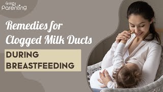 7 Effective Home Remedies for Blocked Milk Ducts During Breastfeeding [upl. by Berthoud]