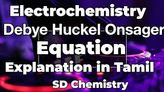 EC 5Debye Huckel Onsager EquationExplanation in Tamil [upl. by Nyleuqaj41]