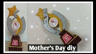 Mothers Day gift ideaMothers Day trophydiy mothers day craftmothers day craft idea [upl. by Kowatch]