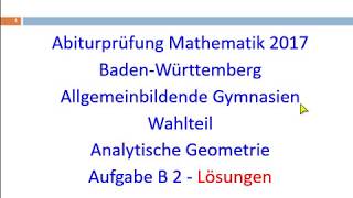 Abitur 2017  Mathematik Analytische Geometrie  Aufgabe B 2 [upl. by Datnow]