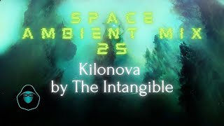 Space Ambient Mix 25  Kilonova by The Intangible [upl. by Roper816]