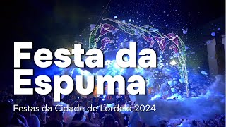 Festas da Cidade de Lordelo  Noite da Espuma 2024 [upl. by Aruasor]