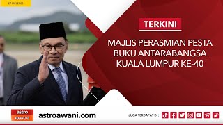 LANGSUNG Majlis Perasmian Pesta Buku Antarabangsa Kuala Lumpur Ke40  27 Mei 2023 [upl. by Mutat]