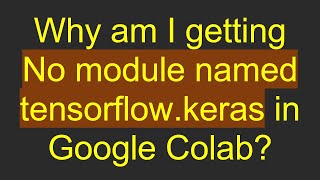 Why am I getting No module named tensorflowkeras in Google Colab [upl. by Heffron]