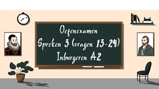 2024 Oefenexamen Spreken 3 vragen 1324  Inburgeren A2 [upl. by Marela129]