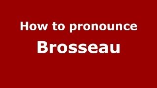 How to pronounce Brosseau FrenchFrance  PronounceNamescom [upl. by Alick]