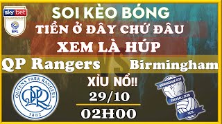 SOI KÈO TRẬN ĐẤU QPR với BIRMINGHAM CITY NGÀY 29 10 2022 ĐỨC TỈ SỐ JOBE BELLINGHAM [upl. by Mata]