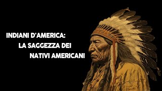 INDIANI DAMERICA  LA SAGGEZZA DEI NATIVI AMERICANI [upl. by Berns]