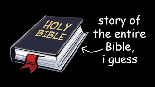 story of the entire Bible i guess [upl. by Adnohsar]