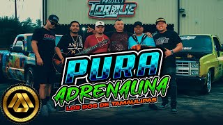 Los Dos De Tamaulipas  Pura Adrenalina Video Oficial I Trocas Bien Perras Se Miran [upl. by Kurt]