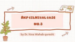 Akp clinical case 3 [upl. by Sleinad]