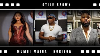 OTILE BROWN REVEALS WHY HE PARTED WAYS WITH NORIEGA  IS MUMBI MAINA JUST A MANAGER OR THERES MORE [upl. by Chrisse]