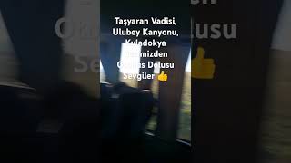 Taşyaran Vadisi Ulubey Kanyonu Kuladokya Gezimizden Otobüs Dolusu Sevgiler [upl. by Inasah]