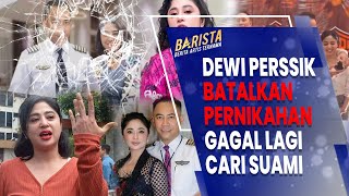 PASCA PERSELINGKUHAN DEWI PERSSIK BATALKAN PERNIKAHAN DENGAN RULLY  BARISTA [upl. by Anitsirc]