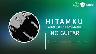 Andra amp The Backbone  Hitamku Backing Track  No Guitar Tanpa Gitar guitar cover [upl. by Adnohsek]