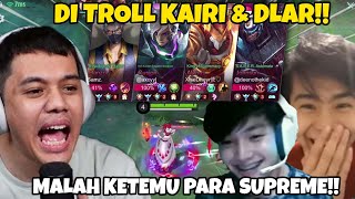 Di TROLL KAIRI Sama DLAR Malah Ketemu Para SUPREME  Mobile Legends [upl. by Zul]