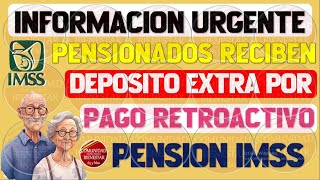 🎯🔴BUENAS NOTICIAS🚨Pensionados del IMSS reciben deposito extra por pago retroactivo 2024 entérate [upl. by Nirahs]