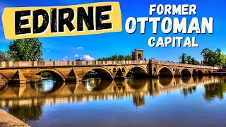 Discover the Historic City of Edirne The Former Capital of the Ottoman Empire [upl. by Zehcnas]