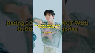 Rating 3 Minutes By NCT Wish In Different Categories kpop music dance rap nct reaction fyp [upl. by Acisey]