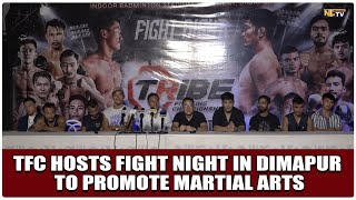 TFC HOSTS FIGHT NIGHT IN DIMAPUR TO PROMOTE MARTIAL ARTS [upl. by Gaulin178]