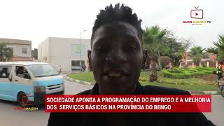 SOCIEDADE APONTA A PROGRAMAÇÃO DO EMPREGO E A MELHORIA DOS SERVIÇOS BÁSICOS NA PROVÍNCIA DO BENGO [upl. by Adelina865]